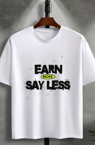 Earn more say less -Vicyao cotton T-shirt